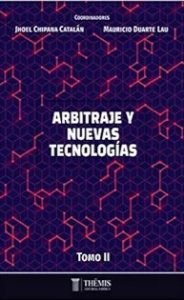 Arbitraje y Nuevas Tecnologías - Tomo II