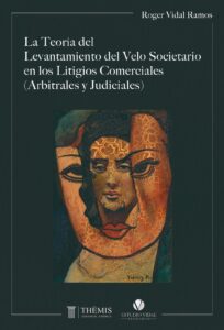 Teoría del Levantamiento del Velo Societario en los Litigios Comerciales