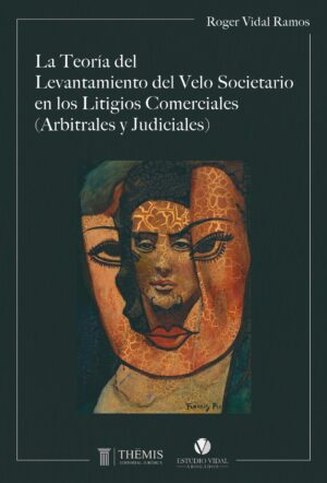Teoría del Levantamiento del Velo Societario en los Litigios Comerciales