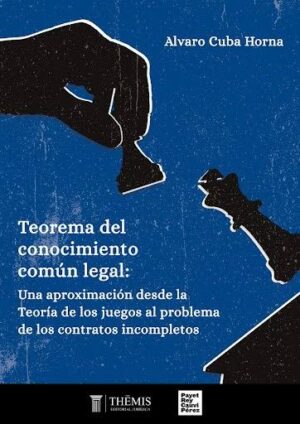 Teorema del conocimiento común legal: una aproximación desde la teoría de los juegos al problema de los contratos incompletos